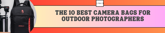 The 10 Best Camera Bags for Outdoor Photographers